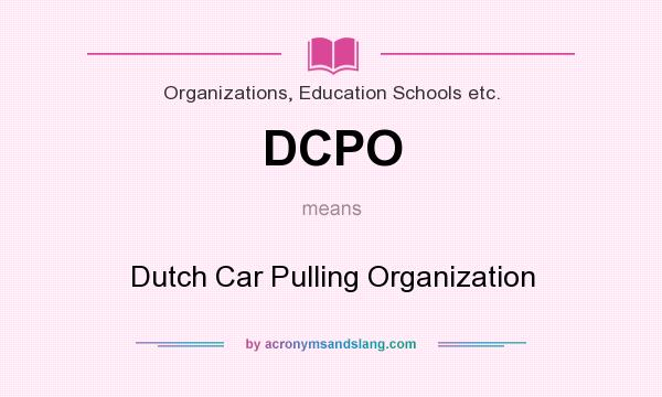 What does DCPO mean? It stands for Dutch Car Pulling Organization