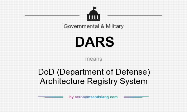 What does DARS mean? It stands for DoD (Department of Defense) Architecture Registry System