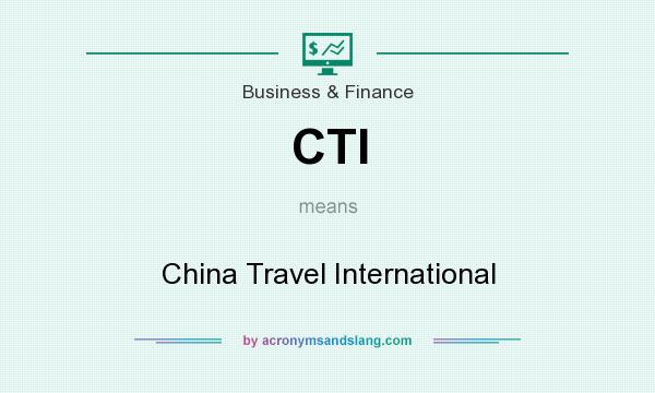 What does CTI mean? It stands for China Travel International