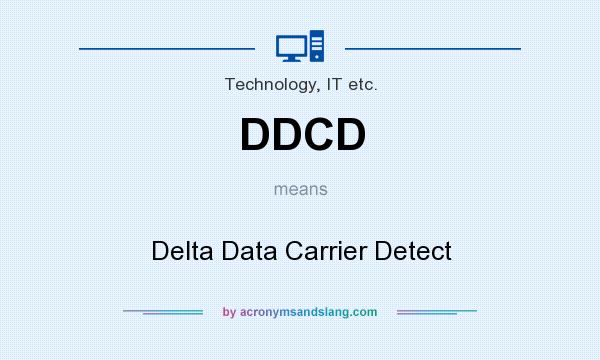 What does DDCD mean? It stands for Delta Data Carrier Detect