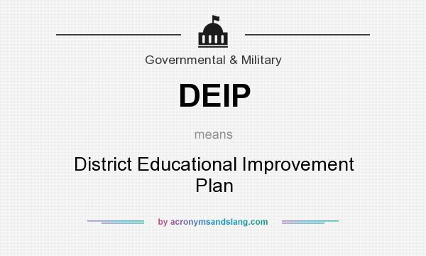 What does DEIP mean? It stands for District Educational Improvement Plan
