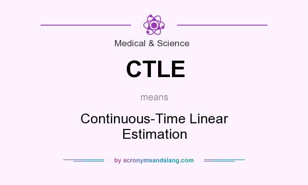 What does CTLE mean? It stands for Continuous-Time Linear Estimation