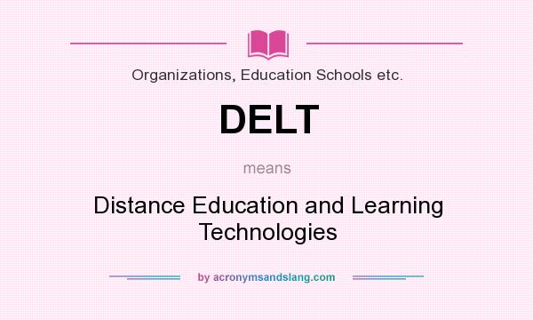 What does DELT mean? It stands for Distance Education and Learning Technologies