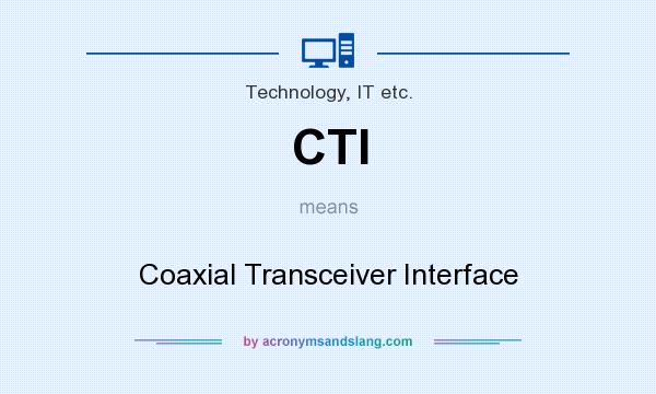 What does CTI mean? It stands for Coaxial Transceiver Interface
