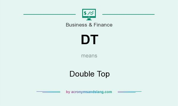 What does DT mean? It stands for Double Top