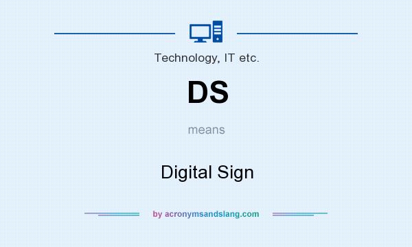 What does DS mean? It stands for Digital Sign