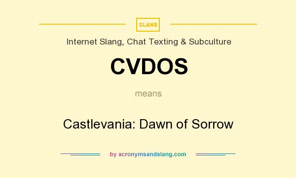 What does CVDOS mean? It stands for Castlevania: Dawn of Sorrow