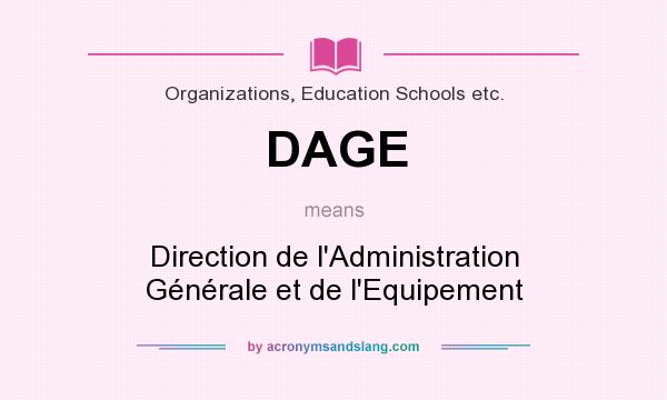 What does DAGE mean? It stands for Direction de l`Administration Générale et de l`Equipement