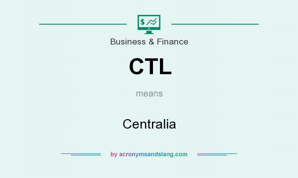 What does CTL mean? It stands for Centralia