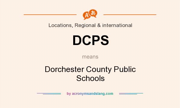 What does DCPS mean? It stands for Dorchester County Public Schools