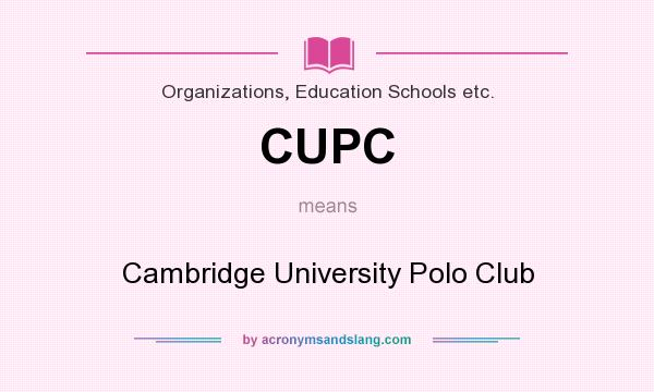 What does CUPC mean? It stands for Cambridge University Polo Club