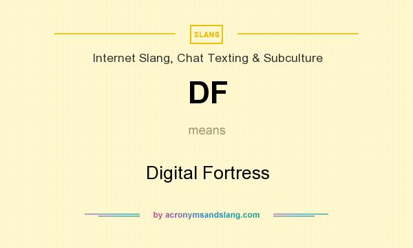 What does DF mean? It stands for Digital Fortress