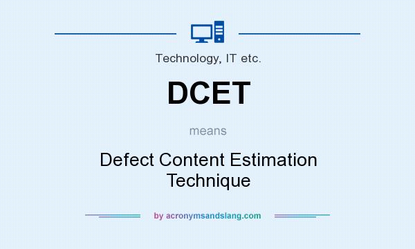 What does DCET mean? It stands for Defect Content Estimation Technique