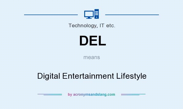 What does DEL mean? It stands for Digital Entertainment Lifestyle