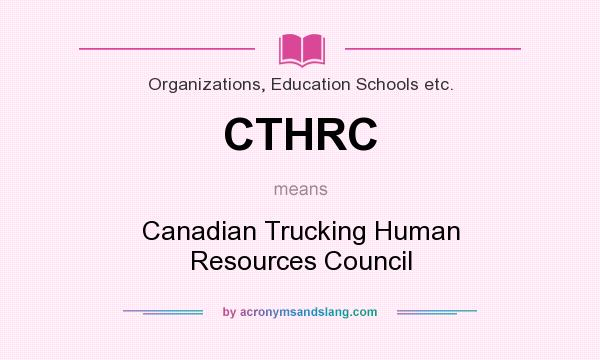 What does CTHRC mean? It stands for Canadian Trucking Human Resources Council
