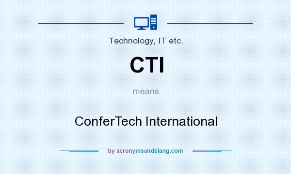 What does CTI mean? It stands for ConferTech International