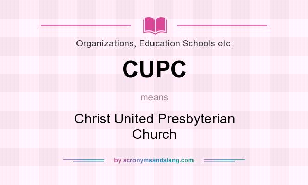 What does CUPC mean? It stands for Christ United Presbyterian Church