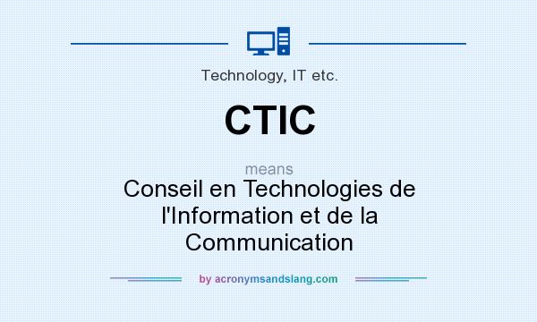 What does CTIC mean? It stands for Conseil en Technologies de l`Information et de la Communication