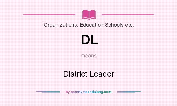 What does DL mean? It stands for District Leader