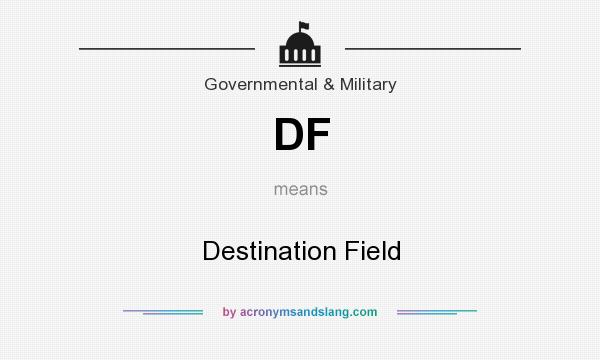 What does DF mean? It stands for Destination Field