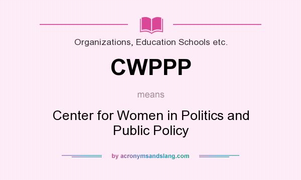 What does CWPPP mean? It stands for Center for Women in Politics and Public Policy