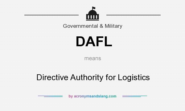 What does DAFL mean? It stands for Directive Authority for Logistics