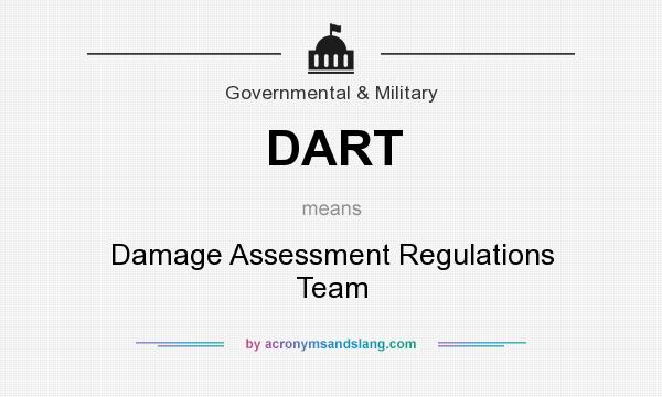 What does DART mean? It stands for Damage Assessment Regulations Team