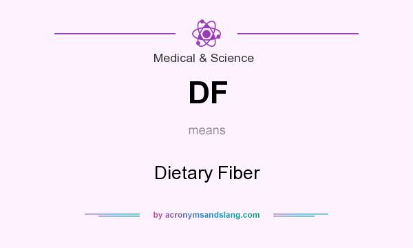 What does DF mean? It stands for Dietary Fiber