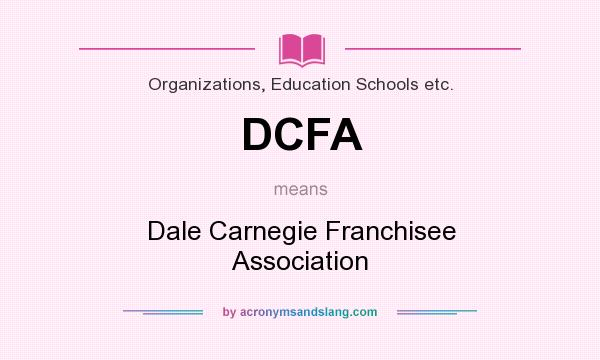What does DCFA mean? It stands for Dale Carnegie Franchisee Association