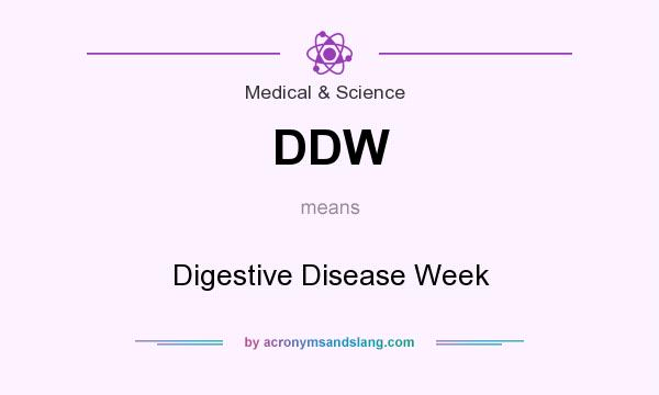 What does DDW mean? It stands for Digestive Disease Week