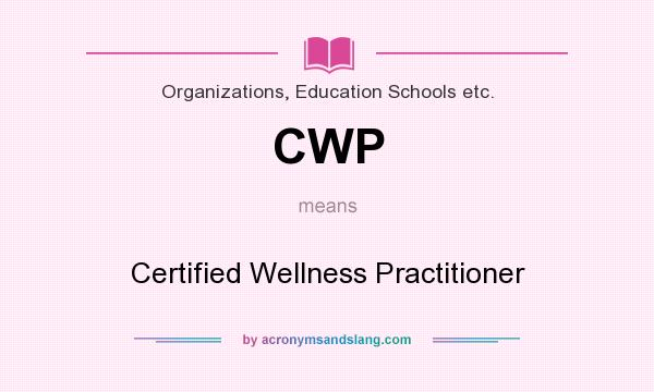 What does CWP mean? It stands for Certified Wellness Practitioner