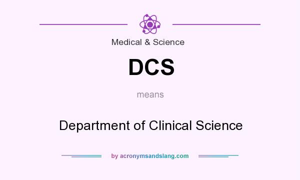 What does DCS mean? It stands for Department of Clinical Science