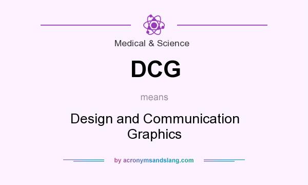 What does DCG mean? It stands for Design and Communication Graphics