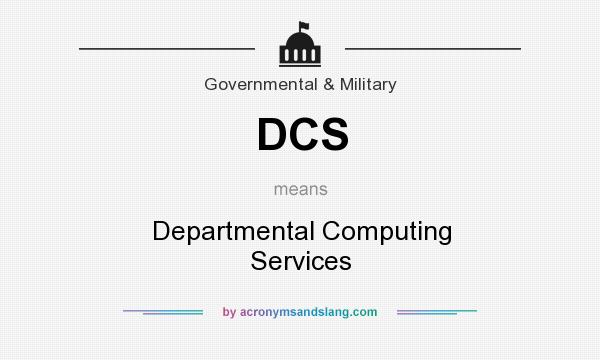 What does DCS mean? It stands for Departmental Computing Services