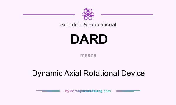 What does DARD mean? It stands for Dynamic Axial Rotational Device