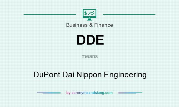 What does DDE mean? It stands for DuPont Dai Nippon Engineering
