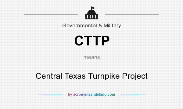 What does CTTP mean? It stands for Central Texas Turnpike Project
