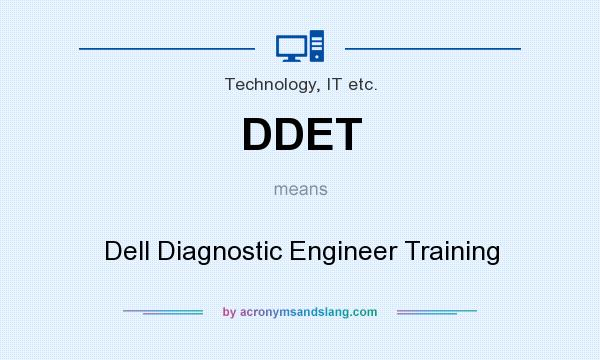 What does DDET mean? It stands for Dell Diagnostic Engineer Training