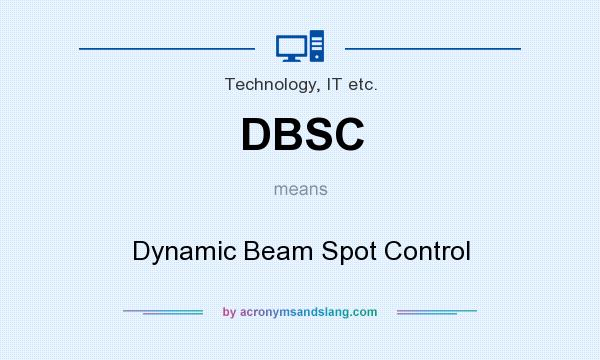 What does DBSC mean? It stands for Dynamic Beam Spot Control