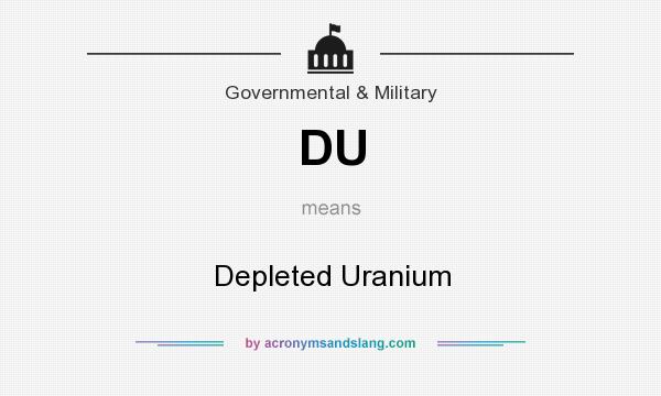 What does DU mean? It stands for Depleted Uranium
