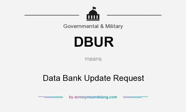What does DBUR mean? It stands for Data Bank Update Request