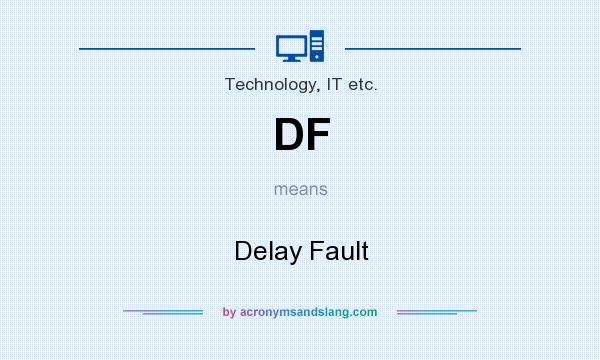 What does DF mean? It stands for Delay Fault