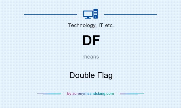 What does DF mean? It stands for Double Flag