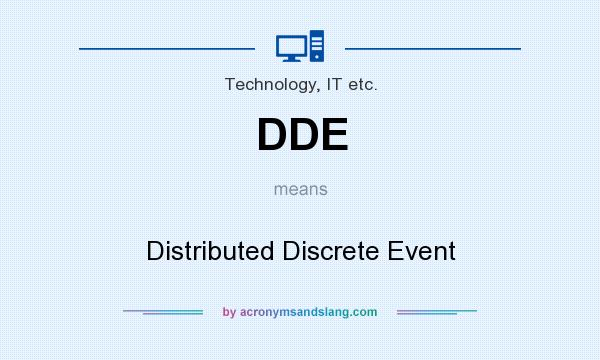 What does DDE mean? It stands for Distributed Discrete Event