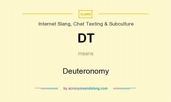 What does DT mean? It stands for Deuteronomy
