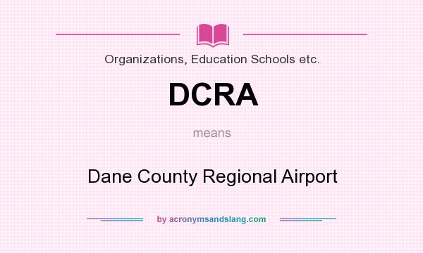 What does DCRA mean? It stands for Dane County Regional Airport