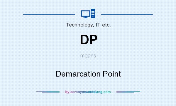 What does DP mean? It stands for Demarcation Point