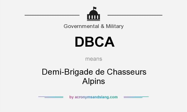What does DBCA mean? It stands for Demi-Brigade de Chasseurs Alpins