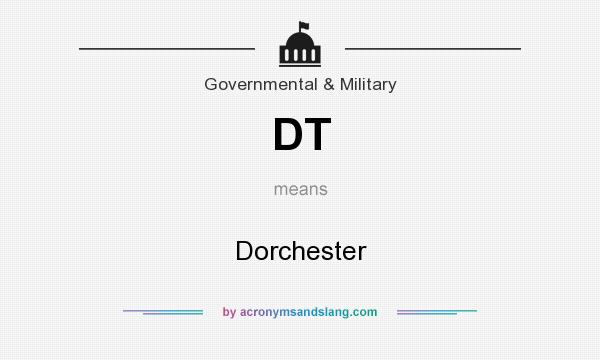 What does DT mean? It stands for Dorchester