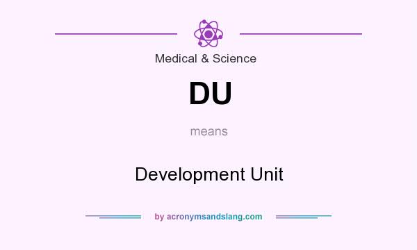What does DU mean? It stands for Development Unit